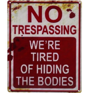 Halloween Metal Sign – "No Trespassing, We're Tired of Hiding the Bodies" Funny Retro Décor